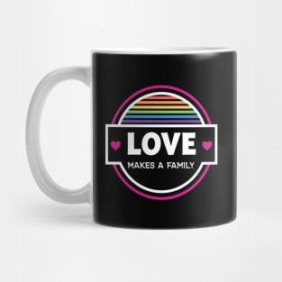 Love Makes a Family - Gay Mug